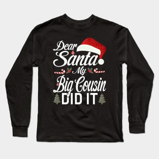 Dear Santa My Big Cousin Did It Funny Long Sleeve T-Shirt